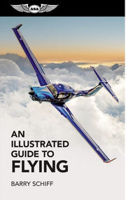 An Illustrated Guide to Flying - ASA